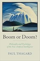 Boom or Doom?: Philosophy and Psychology of the New Artificial Intelligence 026205714X Book Cover