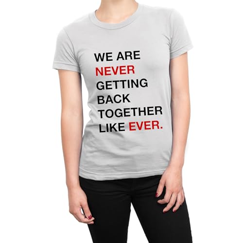 T-shirt We are Never Getting Back Together idéal pour vos sorties entre amies
