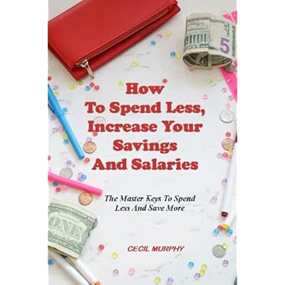How To Spend Less, Increase Your Savings And Salaries