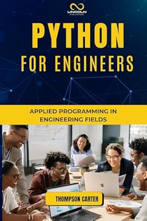 PYTHON FOR ENGINEERS: Applied Programming in Engineering Fields ...