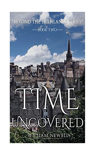 ROMANCE: Time Uncovered - A Scottish Historical Time Travel Tale (Beyond The Highlands)