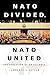 NATO Divided, NATO United: The Evolution of an Alliance