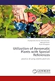  Utilization of Aeromatic Plants with Special References: practice of using volatile plant oils