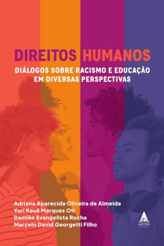 Direitos Humanos: Diálogos sobre Racismo e Educação Em Diversas Perspectivas