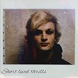Short Lived Thrills [Explicit]