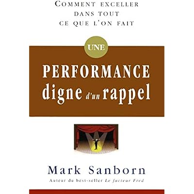 Une performance digne d'un rappel - Comment exceller dans tout ce que l'on fait