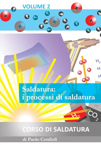 Saldatura: i processi di saldatura: Corso di saldatura - Volume 2