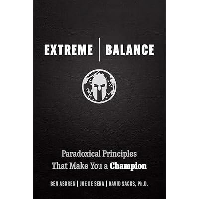 Extreme Balance: Paradoxical Principles That Make You a Champion