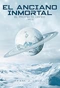 El anciano inmortal: (El Proyecto Orfeo, Libro 8)