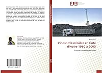 L'Industrie Minia]re En Cate D'Ivoire 1960 a 2000 6131584818 Book Cover
