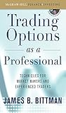 Trading Options as a Professional: Techniques for Market Makers and Experienced Traders