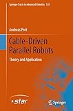 Cable-Driven Parallel Robots: Theory and Application (Springer Tracts in Advanced Robotics, 120)
