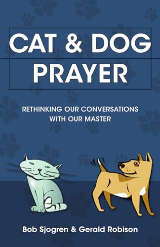 Cat & Dog Prayer: Rethinking Our Conversations With Our Master