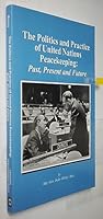 The Politics and Practice of United Nations Peacekeeping: Past, Present and Future 1896551327 Book Cover