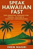 Speak Hawaiian Fast: 1100 Essential Phrases for Travel, Culture & Everyday Conversation