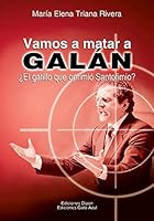 VAMOS A MATAR A GALAN EL GATILLO QUE OPRIMIO SANTOFIMIO 9588243351 Book Cover