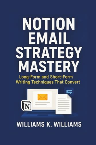 Notion Email Strategy Mastery: Long-Form and Sh... B0G3HMYGLV Book Cover