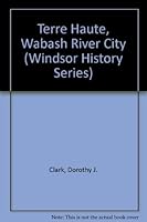 Terre Haute, Wabash River City (Windsor History Series) 0897810899 Book Cover
