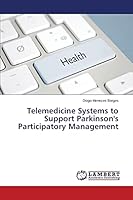 Telemedicine Systems to Support Parkinson's Participatory Management 3659786217 Book Cover