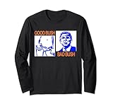 Good Bush Bad Bush Funny George W. POTUS USA Vintage Long Sleeve T-Shirt