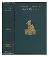 A biographical history of Guy's Hospital / by Samuel Wilks and G.T. Bettany B071VYMMSN Book Cover