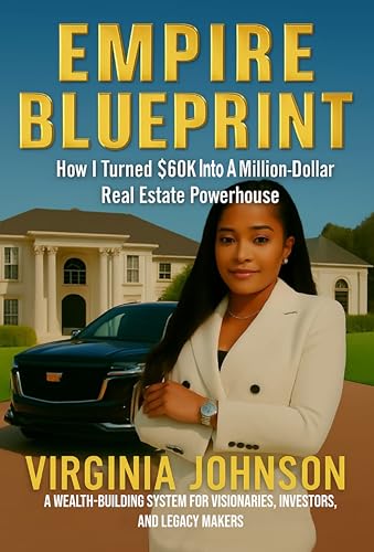 EMPIRE BLUEPRINT: How I Turned $60K into a Million-Dollar Real Estate Powerhouse (English Edition)