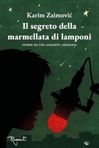 Il segreto della marmellata di lamponi. Storie da una Sarajevo assediat
