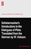  Schleiermacher\'s Introductions to the Dialogues of Plato. Translated from the German by W. Dobson.