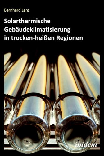 Solarthermische Gebäudeklimatisierung in trocken-heißen Regionen (German Edition)