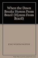 When the Dawn Breaks Hymns From Brazil 1881162133 Book Cover