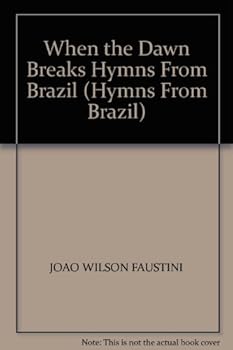 When the Dawn Breaks Hymns From Brazil