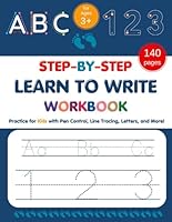 STEP-BY-STEP Learn to Write Workbook: Practice for Kids with Pen Control, Line Tracing, Letters, and More!: Preschool writing Workbook with Sight words for Pre K, Kindergarten and Kids Ages 3+ B0D8TF8C1L Book Cover
