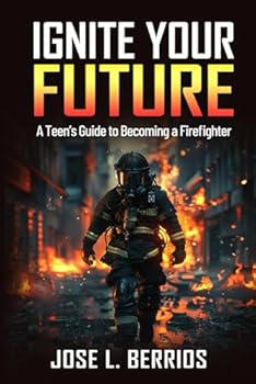 Paperback IGNITE YOUR FUTURE: A TEEN’S GUIDE TO BECOMING A FIREFIGHTER Book