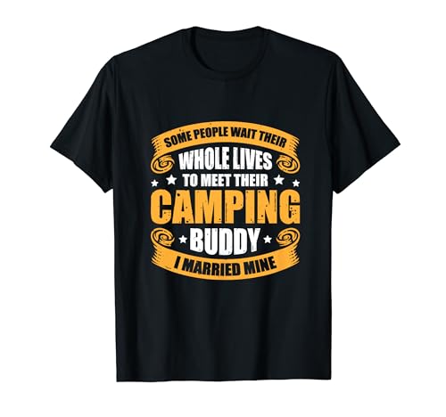 Some People Wait Whole Lives To Meet Their Camping Buddy Camiseta