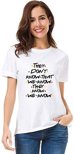 Graphic Printed T-Shirt for Women | Funny Quote They Don?t Know | English Friends Slogan Stylish T Shirt | Round Neck Netflixx Web Series T Shirts | Half Sleeve Office tees
