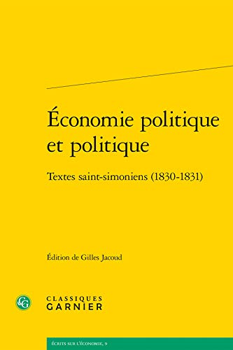 Economie Politique Et Politique: Textes Saint-Simoniens (1830-1831) (Ecrits Sur L'Economie) (French Edition)