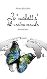  Le “malattie” del nostro mondo (Italian Edition)
