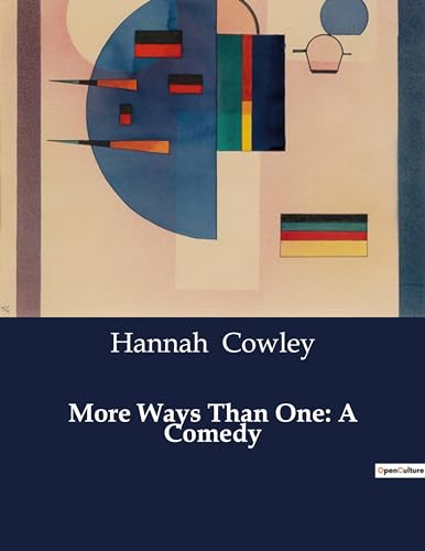 More Ways Than One: A Comedy: The Intricate Dance of Love and Deception
