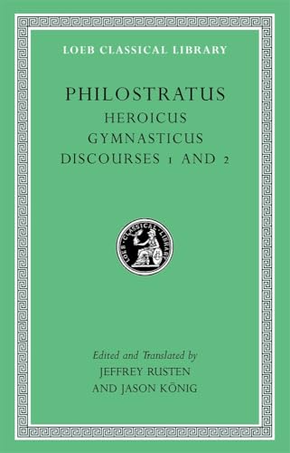 Heroicus. Gymnasticus. Discourses 1 and 2 (Loeb Classical Library)