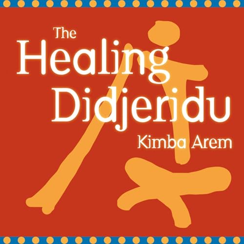 The Healing Didjeridu Audiolivro Por Kimba Arem capa