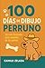 100 Días de Dibujo Perruno: Desafíos creativos para artistas amantes de los perros (Desafíos de dibujo) (Spanish Edition)