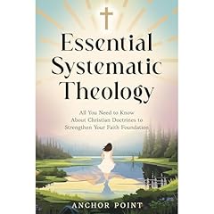 Essential Systematic Theology Audiobook By Anchor Point cover art