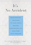 It's No Accident: Breakthrough Solutions To Your Child's Wetting, Constipation, Utis, And Other Potty Problems