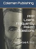  PPP Loans Frequently Asked Questions: Updated July 8, 2022
