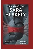 The biography of Sara Blakely: Redefining Women’s Empowerment in Business