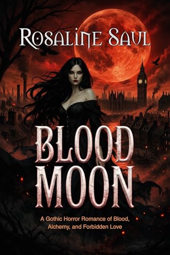 Blood Moon: A Gothic Horror Romance of Blood, Alchemy, and Forbidden Love