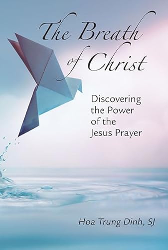 Breath of Christ, The: Discovering the Power of the Jesus