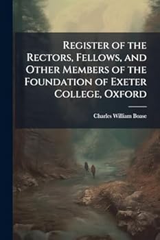 Register of the Rectors, Fellows, and Other Members of the Foundation of Exeter College, Oxford