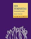 feminismos desde abya yala ideas y proposiciones de las mujeres de 607 pueblos en nuestra américa  ser feministas: Pensamiento y acción (Feminismos)