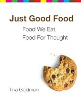 Just Good Food: Food We Eat, Food For Thought 1453834451 Book Cover